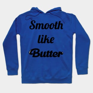 Smooth Like Butter 3 Hoodie